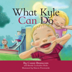 What Kyle Can Do (Sibling with Down Syndrome)- Conni Branscom