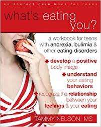 What’s Eating You? A Workbook For Teens With Anorexia Bulimia And Other Eating Disorders – Tammy Nelson