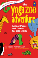 The Yoga Zoo Adventure: Animal Poses and Games for Little Kids- Helen Purperhart