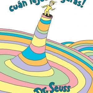 ¡Oh, cúan lejos llegarás! (Oh, the Places You'll Go! Spanish Edition) - Dr. Seuss