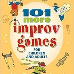 101 More Improv Games for Children and Adults Paperback