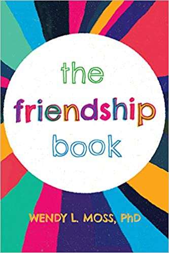 The Friendship Book 1st Edition - Wendy L. Moss PhD
