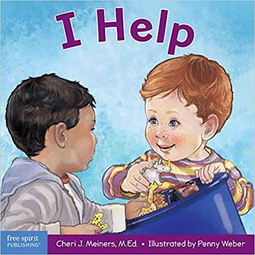 I Help: A book about empathy and kindness Learning About Me & You Board book – Cheri J. Meiners M.Ed.