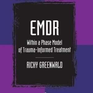 EMDR Within a Phase Model of Trauma-Informed Treatment