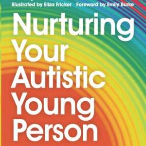 Nurturing Your Autistic Young Person