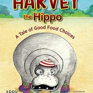Harvey the Hippo: A Tale of Good Food Choices