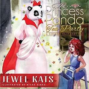 The Princess Panda Tea Party: A Cerebral Palsy Fairy Tale