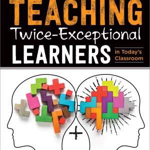 Teaching Twice-Exceptional Learners in Today’s Classroom