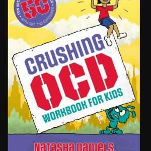 Crushing OCD Workbook For Kids