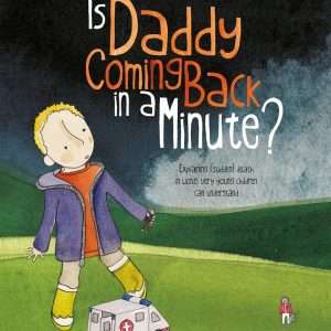 Is Daddy Coming Back in a Minute?