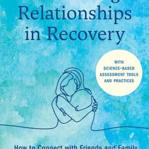 Rebuilding Relationships in Recovery