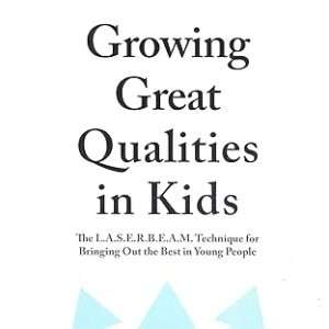 Growing Great Qualities in Kids