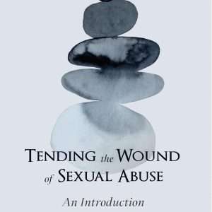 Tending the Wound of Sexual Abuse: An Introduction