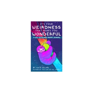 It's Your Weirdness That Makes You Wonderful by Kate Allan