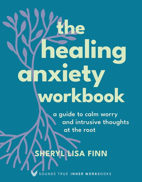 The Healing Anxiety Workbook - (Sounds True Inner Workbooks) by Sheryl Lisa Finn & Sheryl Paul (Paperback)
