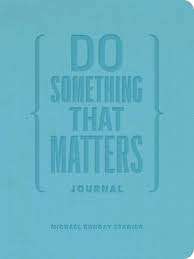 Do Something That Matters Journal - by Michael Bungay Stanier (Hardcover)