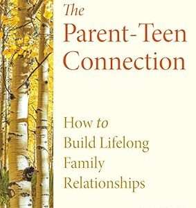 The Parent-Teen Connection